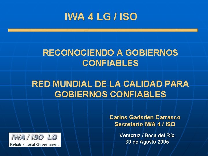 IWA 4 LG / ISO RECONOCIENDO A GOBIERNOS CONFIABLES RED MUNDIAL DE LA CALIDAD