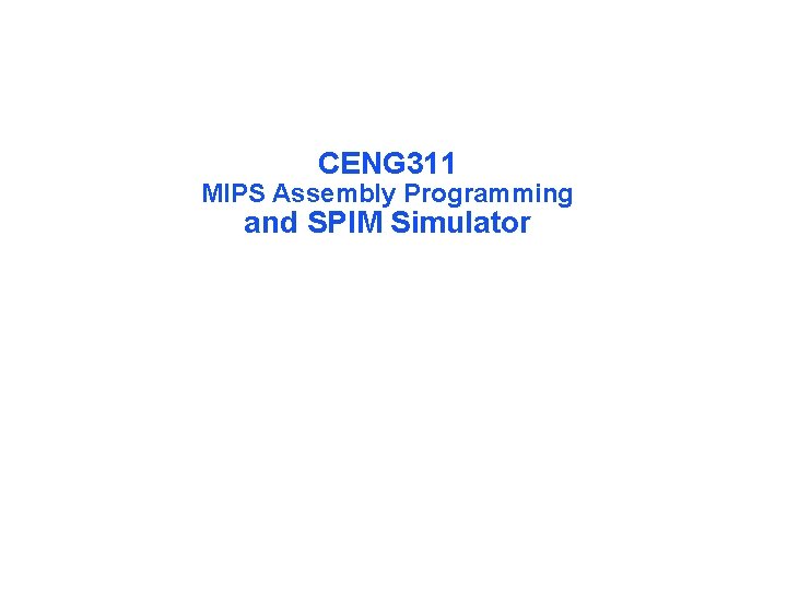 CENG 311 MIPS Assembly Programming and SPIM Simulator 