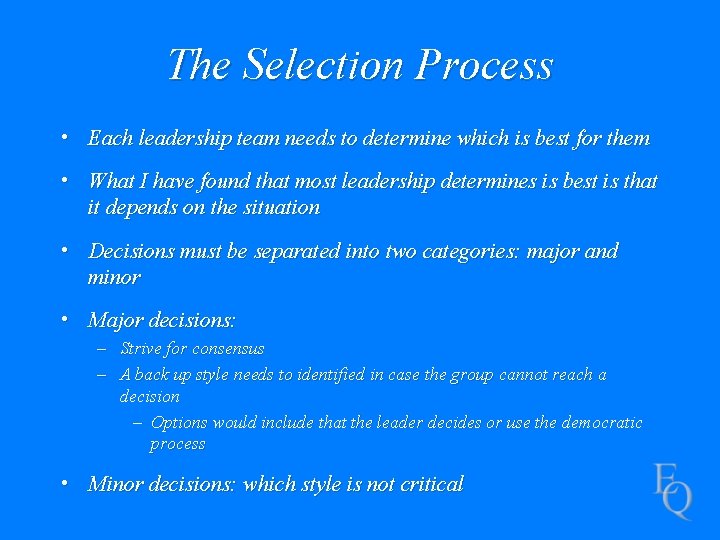 The Selection Process • Each leadership team needs to determine which is best for