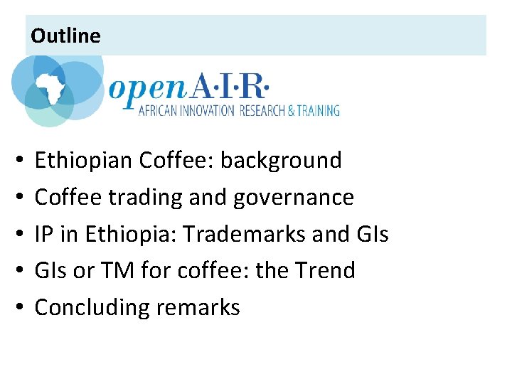 Outline • • • Ethiopian Coffee: background Coffee trading and governance IP in Ethiopia: