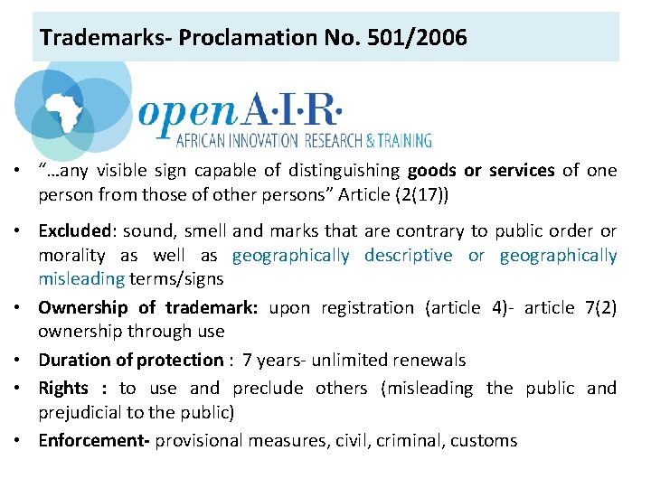 Trademarks- Proclamation No. 501/2006 • “…any visible sign capable of distinguishing goods or services