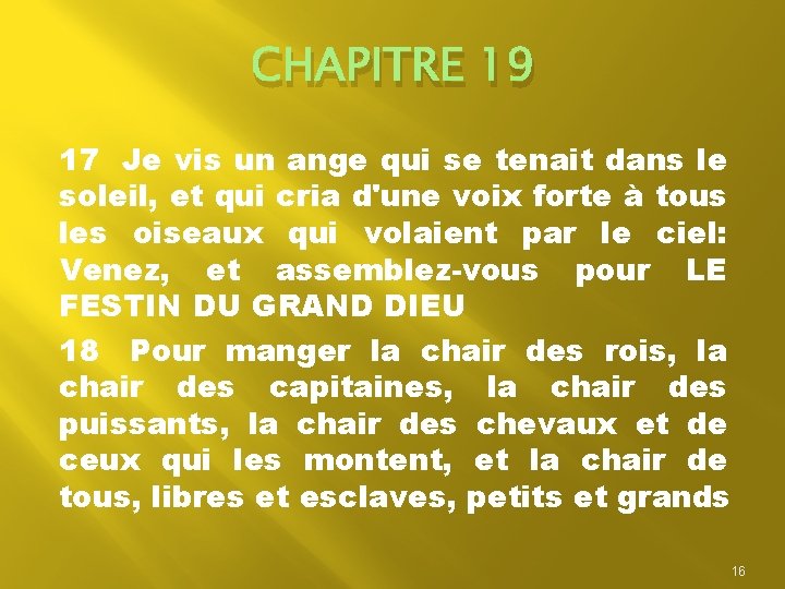 CHAPITRE 19 17 Je vis un ange qui se tenait dans le soleil, et