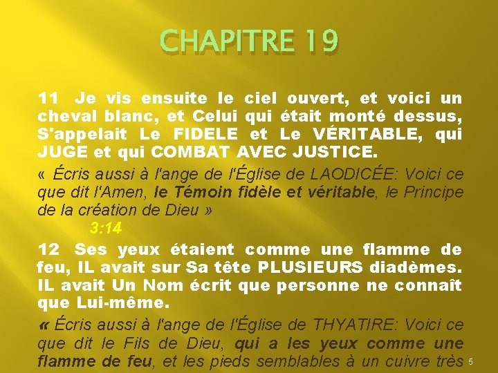 CHAPITRE 19 11 Je vis ensuite le ciel ouvert, et voici un cheval blanc,