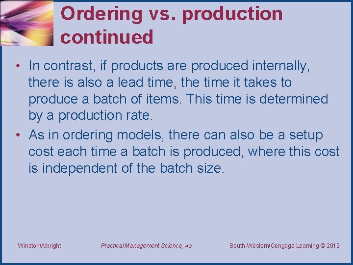 Ordering vs. production continued • In contrast, if products are produced internally, there is