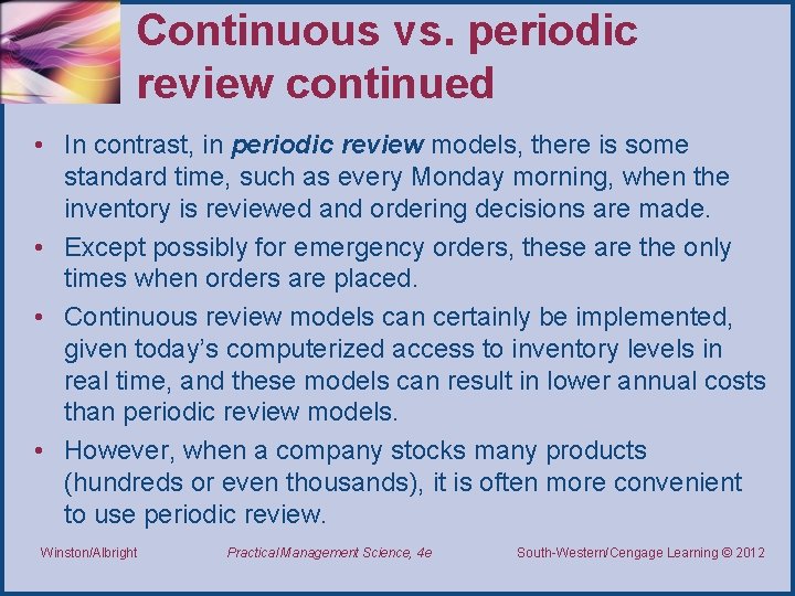 Continuous vs. periodic review continued • In contrast, in periodic review models, there is