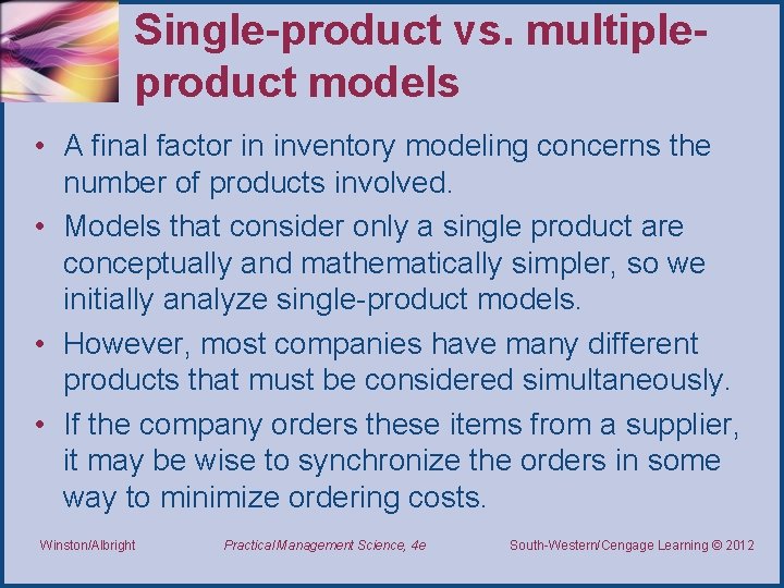 Single-product vs. multipleproduct models • A final factor in inventory modeling concerns the number