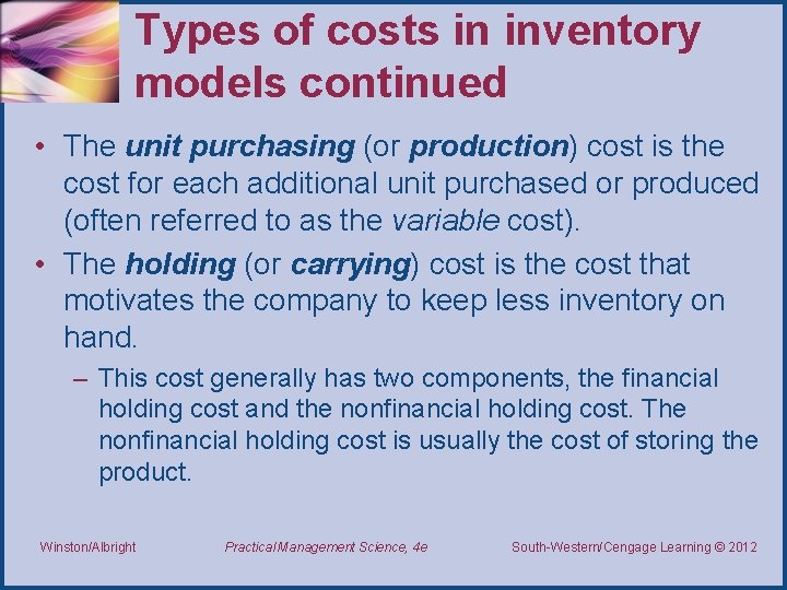 Types of costs in inventory models continued • The unit purchasing (or production) cost