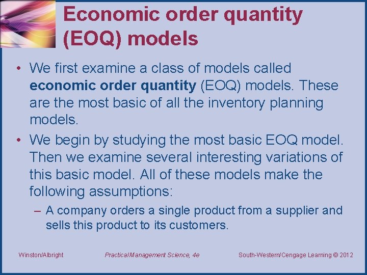 Economic order quantity (EOQ) models • We first examine a class of models called
