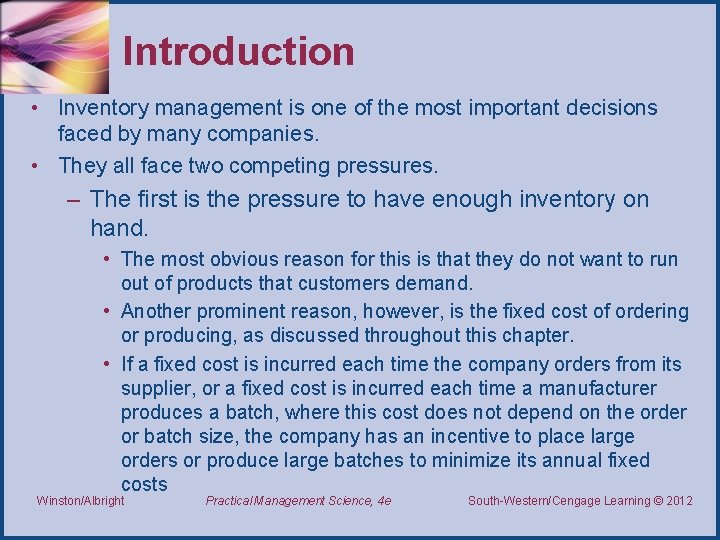 Introduction • Inventory management is one of the most important decisions faced by many