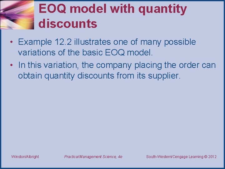 EOQ model with quantity discounts • Example 12. 2 illustrates one of many possible