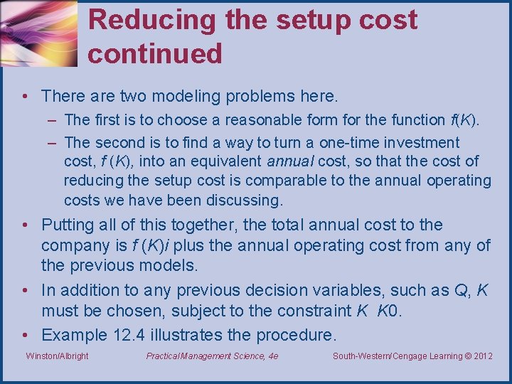 Reducing the setup cost continued • There are two modeling problems here. – The