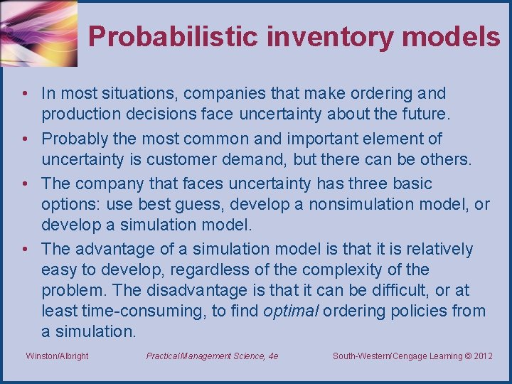 Probabilistic inventory models • In most situations, companies that make ordering and production decisions