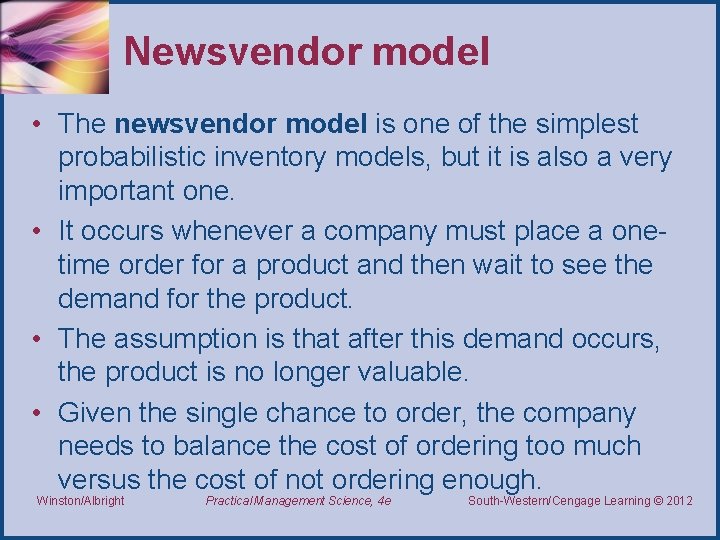 Newsvendor model • The newsvendor model is one of the simplest probabilistic inventory models,