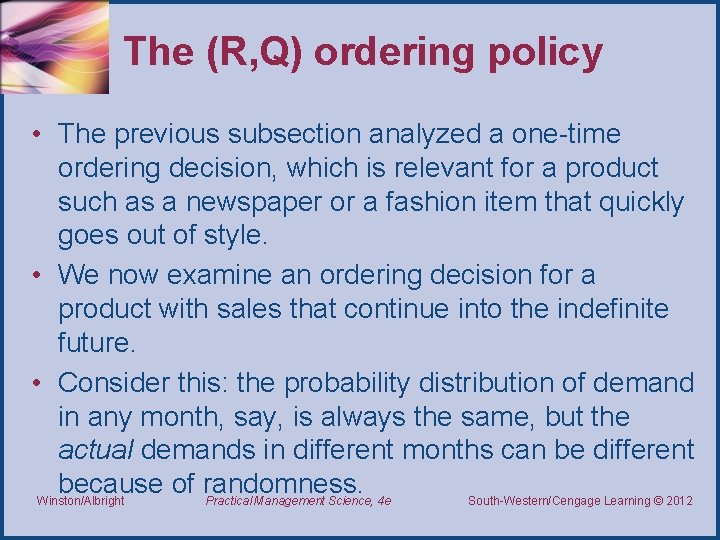 The (R, Q) ordering policy • The previous subsection analyzed a one-time ordering decision,