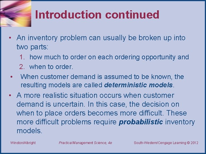 Introduction continued • An inventory problem can usually be broken up into two parts:
