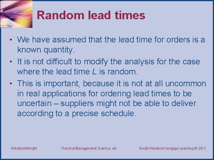 Random lead times • We have assumed that the lead time for orders is