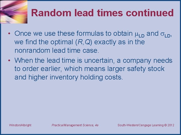 Random lead times continued • Once we use these formulas to obtain LD and