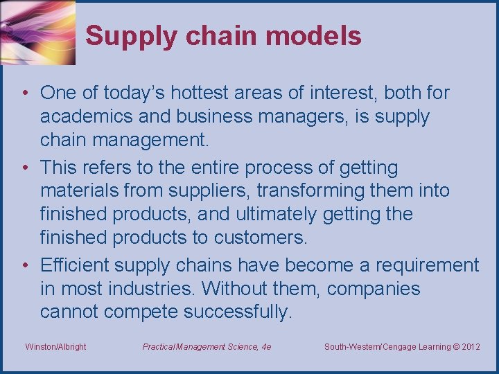 Supply chain models • One of today’s hottest areas of interest, both for academics
