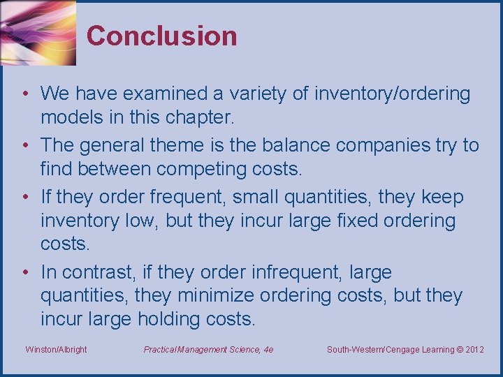 Conclusion • We have examined a variety of inventory/ordering models in this chapter. •