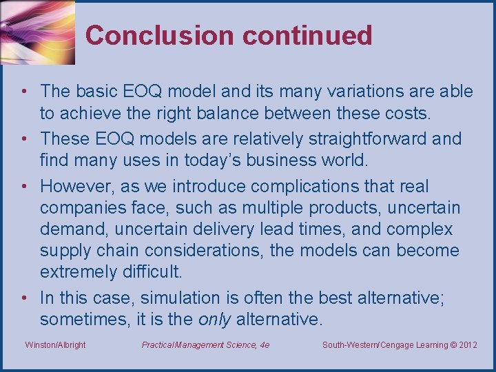 Conclusion continued • The basic EOQ model and its many variations are able to