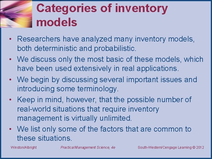 Categories of inventory models • Researchers have analyzed many inventory models, both deterministic and