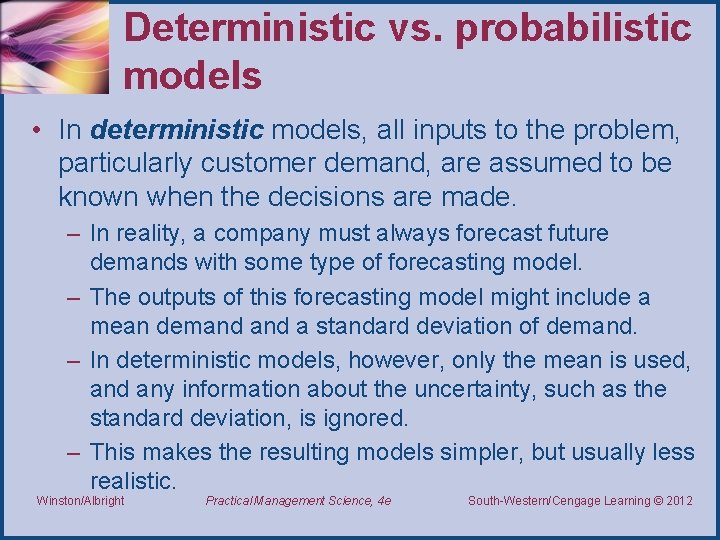 Deterministic vs. probabilistic models • In deterministic models, all inputs to the problem, particularly