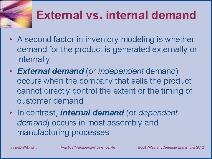 External vs. internal demand • A second factor in inventory modeling is whether demand