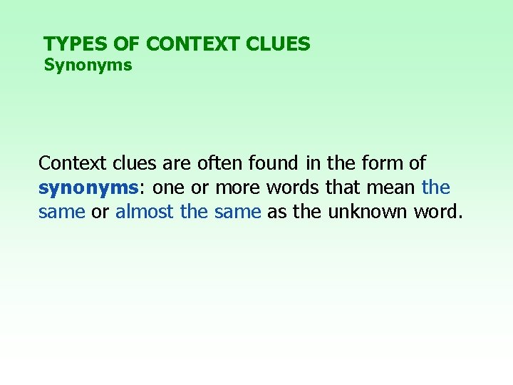 TYPES OF CONTEXT CLUES Synonyms Context clues are often found in the form of TYPES OF CONTEXT CLUES Synonyms Context clues are often found in the form of