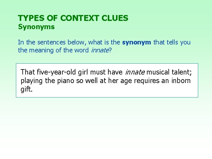 TYPES OF CONTEXT CLUES Synonyms In the sentences below, what is the synonym that