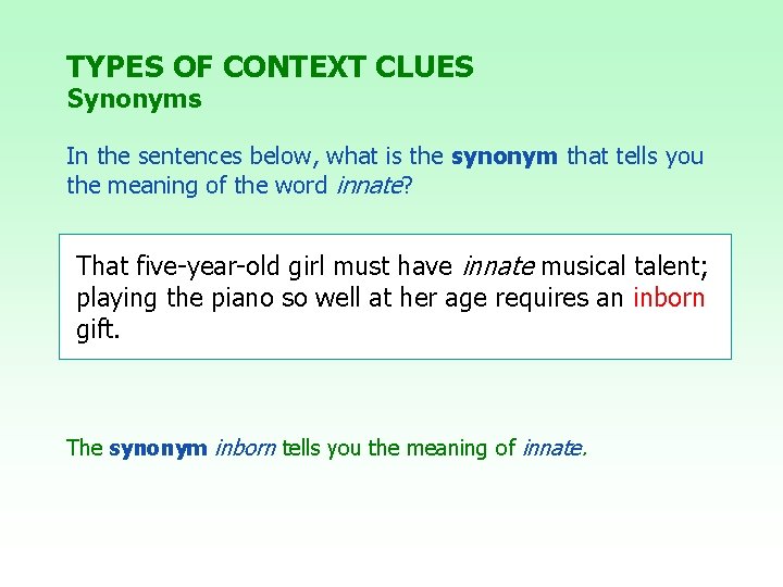TYPES OF CONTEXT CLUES Synonyms In the sentences below, what is the synonym that TYPES OF CONTEXT CLUES Synonyms In the sentences below, what is the synonym that