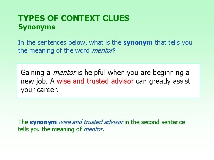 TYPES OF CONTEXT CLUES Synonyms In the sentences below, what is the synonym that