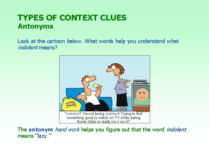 TYPES OF CONTEXT CLUES Antonyms Look at the cartoon below. What words help you