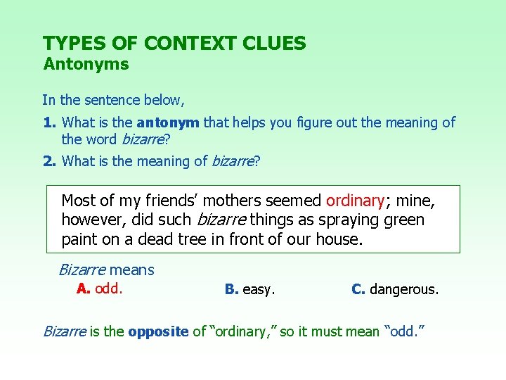 TYPES OF CONTEXT CLUES Antonyms In the sentence below, 1. What is the antonym