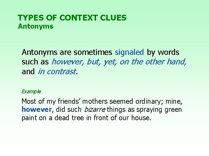 TYPES OF CONTEXT CLUES Antonyms are sometimes signaled by words such as however, but,