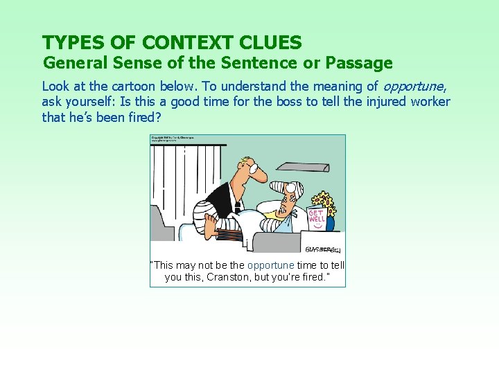 TYPES OF CONTEXT CLUES General Sense of the Sentence or Passage Look at the