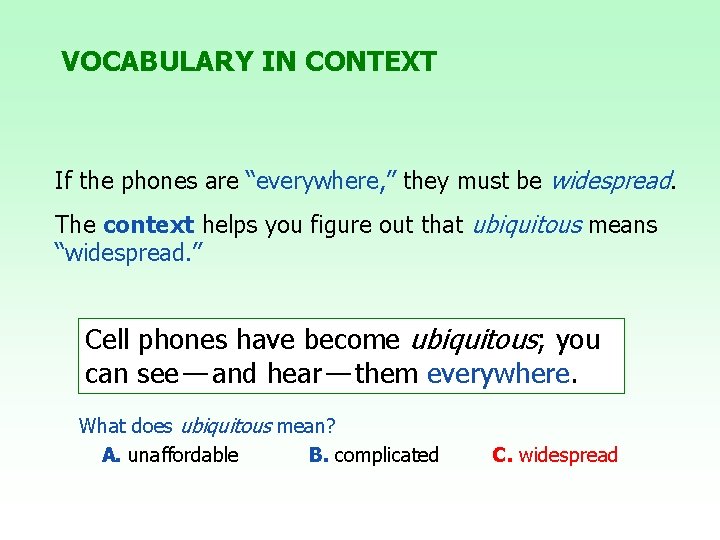 VOCABULARY IN CONTEXT If the phones are “everywhere, ” they must be widespread. The VOCABULARY IN CONTEXT If the phones are “everywhere, ” they must be widespread. The