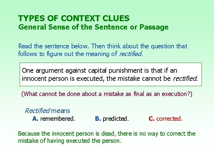 TYPES OF CONTEXT CLUES General Sense of the Sentence or Passage Read the sentence