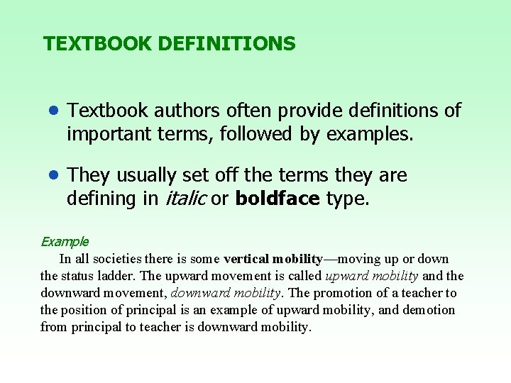 TEXTBOOK DEFINITIONS • Textbook authors often provide definitions of important terms, followed by examples.