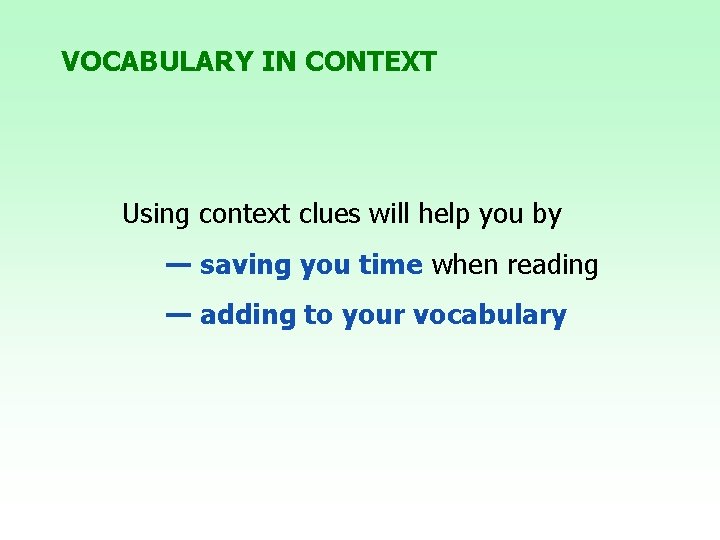 VOCABULARY IN CONTEXT Using context clues will help you by — saving you time