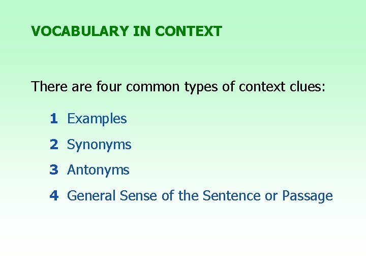 VOCABULARY IN CONTEXT There are four common types of context clues: 1 Examples 2