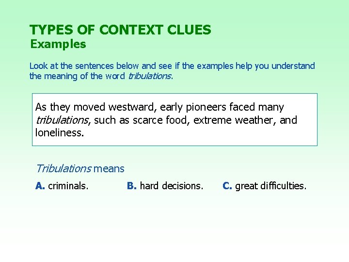 TYPES OF CONTEXT CLUES Examples Look at the sentences below and see if the