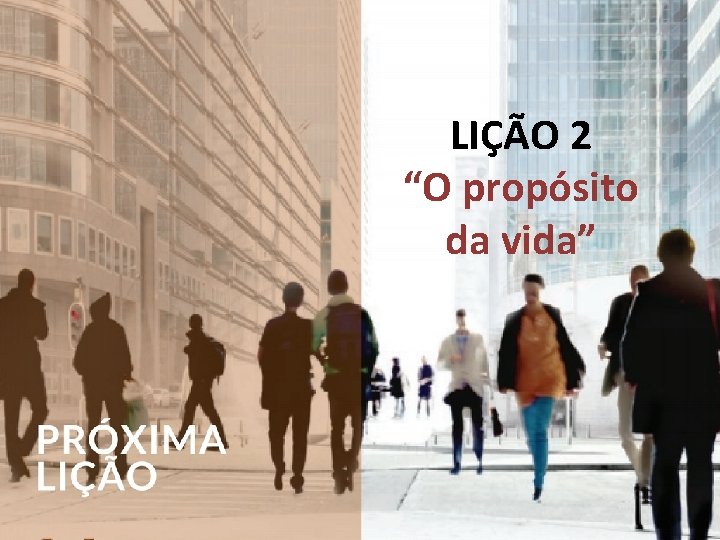 LIÇÃO 2 “O propósito da vida” 