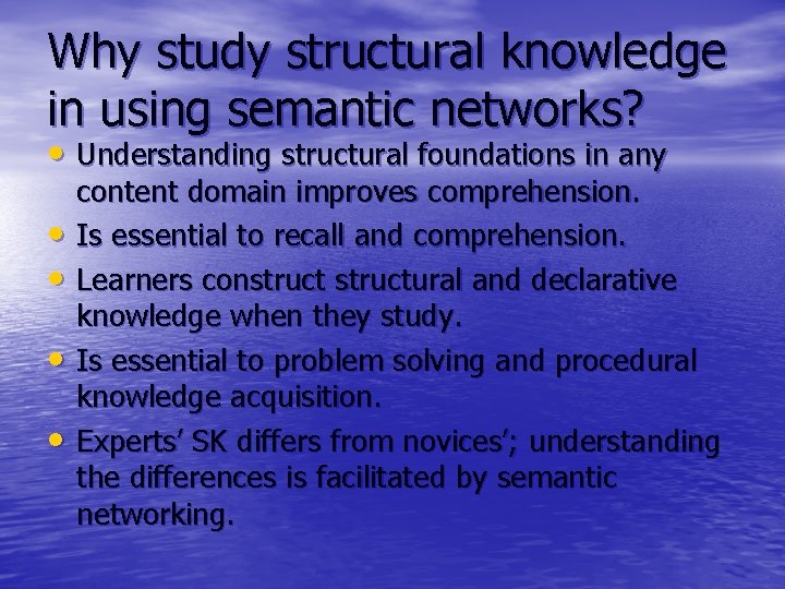 Why study structural knowledge in using semantic networks? • Understanding structural foundations in any