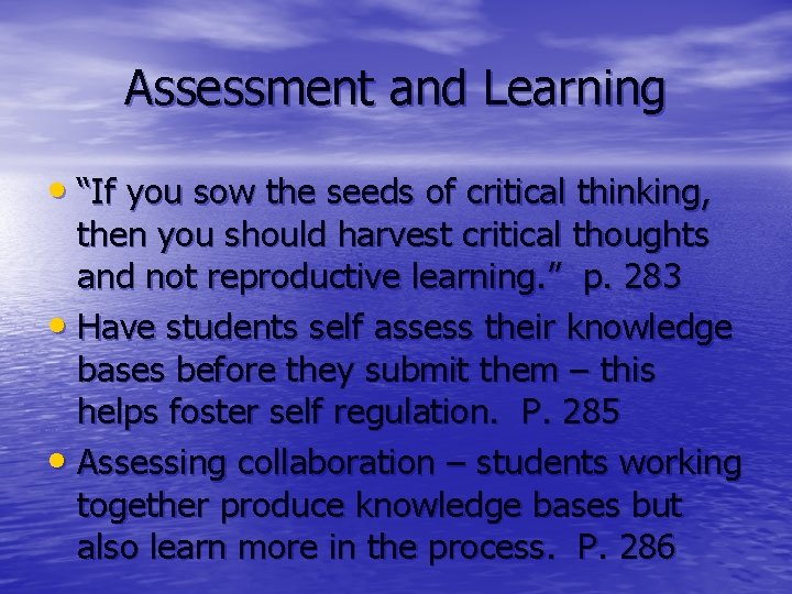 Assessment and Learning • “If you sow the seeds of critical thinking, then you