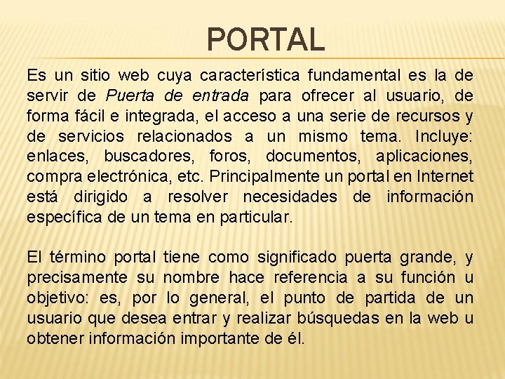 PORTAL Es un sitio web cuya característica fundamental es la de servir de Puerta