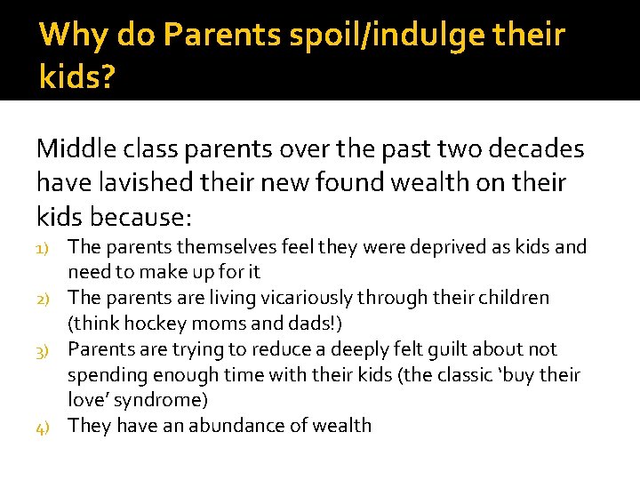 Why do Parents spoil/indulge their kids? Middle class parents over the past two decades