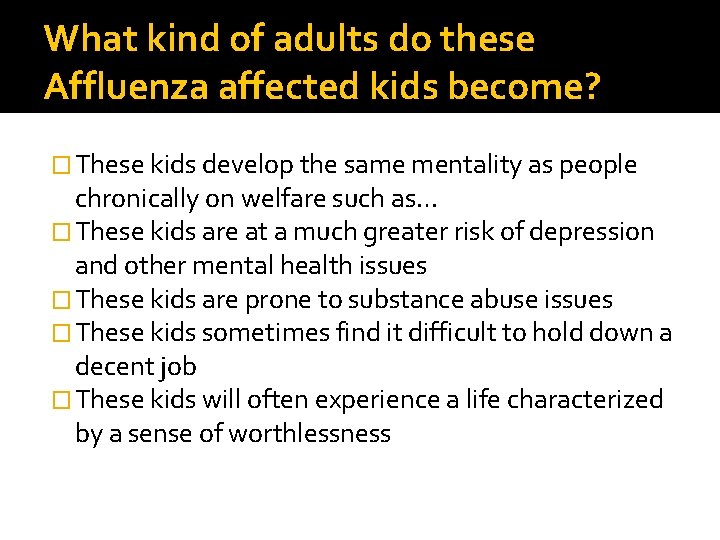 What kind of adults do these Affluenza affected kids become? � These kids develop