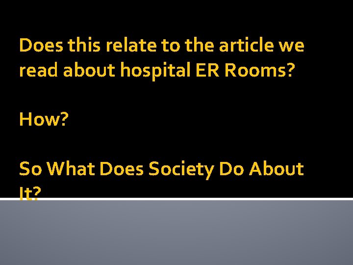 Does this relate to the article we read about hospital ER Rooms? How? So