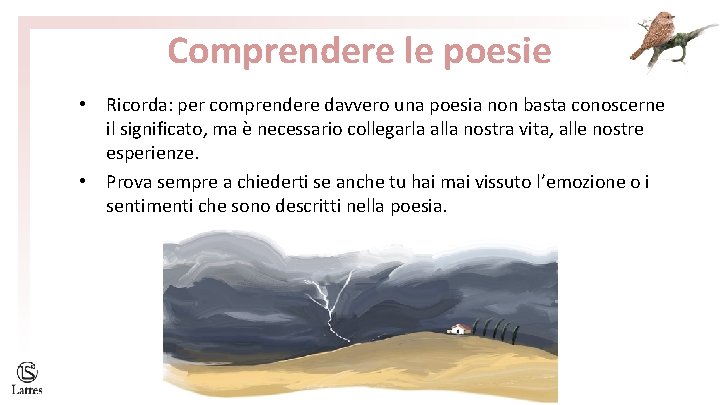 Comprendere le poesie • Ricorda: per comprendere davvero una poesia non basta conoscerne il