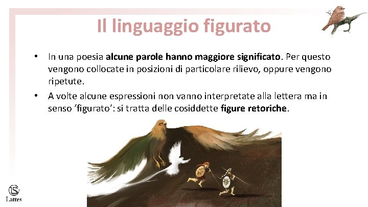 Il linguaggio figurato • In una poesia alcune parole hanno maggiore significato. Per questo